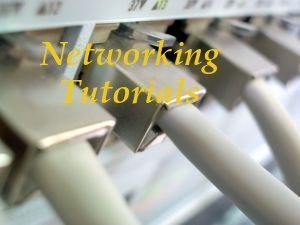 Networking Tutorials